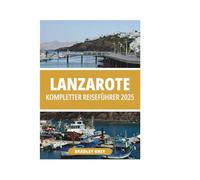 LANZAROTE KOMPLETTER REISEFÜHRER 2025