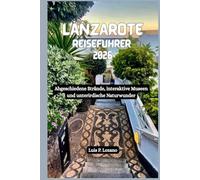 LANZAROTE Reiseführer 2026: Abgeschiedene Strände, interaktive Museen und unterirdische Naturwunder