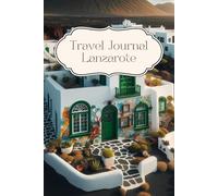 Lanzarote Travel Journal: Spain Canary Islands, Travel Book, Dairy for your next trip, 30 days, present for traveler, double lined pages, photo collages