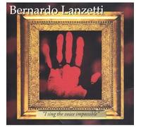 Lanzetti Bernardo - I Sing the Voice Impossible