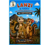 Lanzi & Fuerti - Eine große Entdecker-Tour auf Fuerteventura: Ein liebevolles Malbuch mit Vorlesegeschichte über die Sonneninsel für Kinder (Lanzis Insel-Abenteuer)