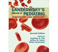 Lanzkowsky's Manual of Pediatric Hematology and Oncology