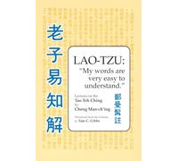 Lao Tzu: My Words Are Very Easy to Understand: Lectures on the Tao Teh Ching