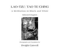 Lao-Tzu:Tao Te Ching, A Meditation in Black and White