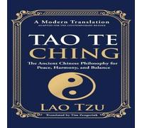 Lao Tzu Tao Te Ching: The Ancient Chinese Philosophy for Peace, Harmony Lao Tzu Multicolor