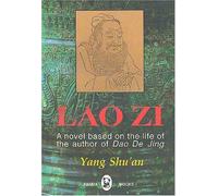 Lao Zi: A Novel Based on the Life of the Author of "Dao De Jing"