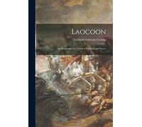 Laocoon; an Essay Upon the Limits of Painting and Poetry