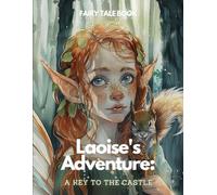 Laoise's Adventure: A Key to the Castle: Fairy Tale Book For Kids