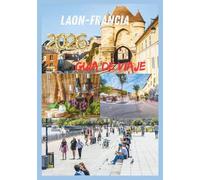 LAON GUÍA DE VIAJE 2026: Explorando el corazón de la Francia medieval.