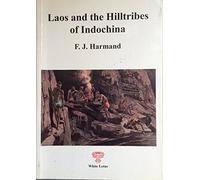 Laos and the Hill Tribes of Indochina: Journeys to the Boloven Plateau