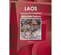 Laos Business and Investment Opportunities Yearbook Volume 1 Practical Information and Opportunities