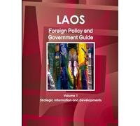 Laos Foreign Policy and Government Guide Volume 1 Strategic Information and Developments (World Foreign Policy and Government Library)