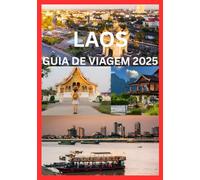 LAOS GUIA DE VIAGEM 2025: Joias escondidas e maravilhas atemporais do Laos