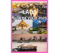 LAOS GUÍA DE VIAJE 2025: Gemas ocultas y maravillas eternas de Laos