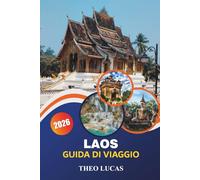 Laos Guida Di Viaggio 2026: Esplora templi sacri, cascate nascoste, ristoranti e avventure all'aria aperta per un viaggio indimenticabile nel sud-est asiatico