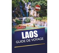 LAOS GUIDE DE VOYAGE 2026: Explorez les principales attractions, les joyaux cachés, les sentiers de montagne, la cuisine locale et les conseils de voyage en Asie du Sud-Est