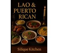 Laos & Puerto Rican Cooking: 150 Recipes For The Soul