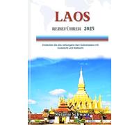 LAOS REISEFÜHRER 2025: Entdecken Sie das verborgene Herz Südostasiens mit Zuversicht und Weitsicht