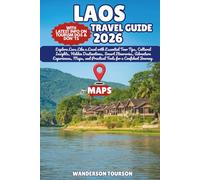 LAOS TRAVEL GUIDE 2026: Explore Laos Like a Local with Essential Tour Tips, Cultural Insights, Hidden Destinations, Smart Itineraries, Adventure ... (World Careful Explorer Essential Series)