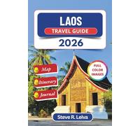 Laos Travel Guide 2026 (Full Color): Exploring Sacred Temples, Jungle Waterfalls, and Timeless Villages with Practical Tips, Itinerary, and Journal Pages (Full-Color Smart Traveler Guide)