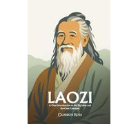 Laozi: A Clear Introduction to the Big Ideas and the Core Concepts