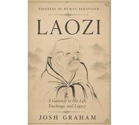 Laozi: A Gateway to His Life, Teachings, and Legacy (Pioneers of Human Behaviour)