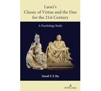 Laozi’s Classic of Virtue and the Dao for the 21st Century: A Psychology Study