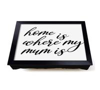 Lap Tray with Bean Bag Cushion, Home Is Where My Mum Is