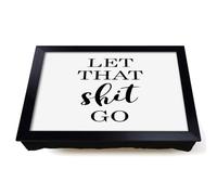 Lap Tray with Bean Bag Cushion, Let That Shit Go