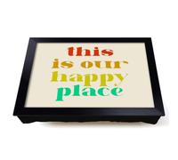 Lap Tray with Bean Bag Cushion, This Is Our Happy Place Modern Typography | Raised Wooden Edge, Padded Cushion, Heat-Resistant Wipe-Clean Surface, for Meals, Laptops and Crafts