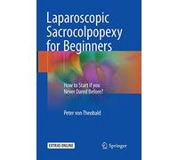 Laparoscopic Sacrocolpopexy for Beginners: How to Start if you Never Dared Before?