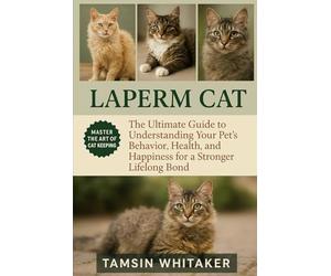 LAPERM CAT AS PET: The Ultimate Guide to Understanding Your Pet’s Behavior, Health, and Happiness for a Stronger Lifelong Bond