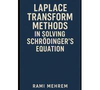 LAPLACE TRANSFORM METHODS IN SOLVING SCHRODINGER'S EQUATION