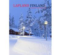 LAPLAND FINLAND: A Mind-Blowing Tour in LAPLAND FINLAND Photography Coffee Table Book Tourists Attractions.