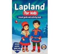 Lapland for Kids - Travel Guide and Activity Book: Discover Sámi Culture, History, Landmarks and Traditions (+Games, Puzzles and Fun Facts) (Junior Globetrotters)
