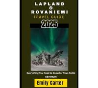 Lapland & Rovaniemi Travel Guide: Everything You Need To Know For Your Arctic Adventure