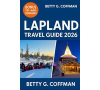Lapland Travel Guide 2026: cover Finland’s Frozen Wonders - From Rovaniemi to Lake Inari, with Aurora Secrets, Arctic Adventures, and Timeless Nordic Beauty.