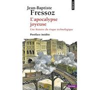 L'Apocalypse Joyeuse. Une Histoire Du Risque Technologique (Points Histoire)