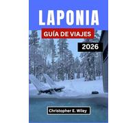 LAPONIA GUÍA DE VIAJES 2026: Explorando la tierra de las auroras boreales, los bosques nevados y las tradiciones ancestrales