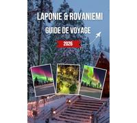 LAPONIE & ROVANIEMI GUIDE DE VOYAGE 2026
