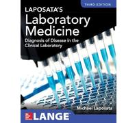 Laposata's Laboratory Medicine Diagnosis of Disease in Clinical Laboratory Third Edition: The Diagnosis of Disease in the Clinical Laboratory (A & L LANGE SERIES)