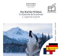 L'appel de la forêt: Livre trilingue allemand - espagnol - français (pour apprendre l'allemand et l'espagnol), affichage ligne à ligne synchronisé