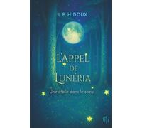 L'Appel de Lunéria: Une étoile dans le cœur - roman de fantasy contemporaine jeunesse, à partir de 10 ans : aventure, magie, amitié, courage. (Rêves d'Enfants)