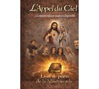 l'appel du ciel: la miséricorde et toujours disponible