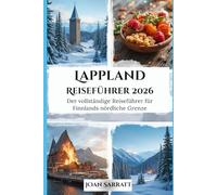 Lappland Reiseführer 2026: Der vollständige Reiseführer für Finnlands nördliche Grenze