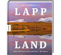Lappland: Skandinaviens wilder Norden