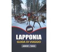 Lapponia Guida Di Viaggio 2026: Scopri la magia dell'aurora boreale, le avventure artiche, la cultura Sámi e i villaggi unici nel paese delle meraviglie invernali della Finlandia