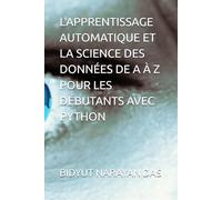 L'APPRENTISSAGE AUTOMATIQUE ET LA SCIENCE DES DONNÉES DE A À Z POUR LES DÉBUTANTS AVEC PYTHON
