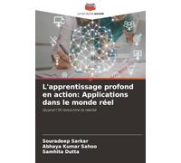 L'apprentissage profond en action: Applications dans le monde réel: Quand l'IA rencontre la réalité