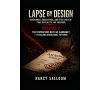 Lapse by Design Insurance, Incentives, and the System That Outlasts the Insured: Volume 2: The System Does Not Fail Randomly - It Follows Structural Patterns